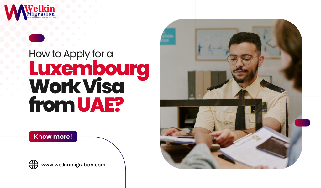 How to Apply for a Luxembourg Work Visa from UAE?