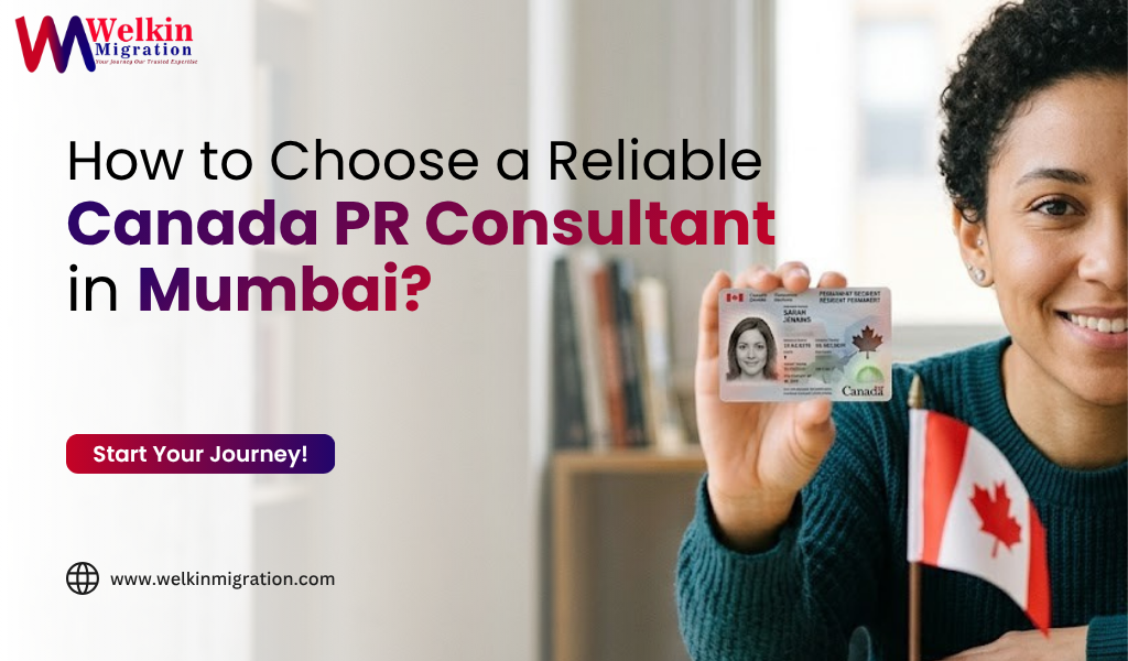 How to Choose a Reliable Canada PR Consultant in Mumbai?