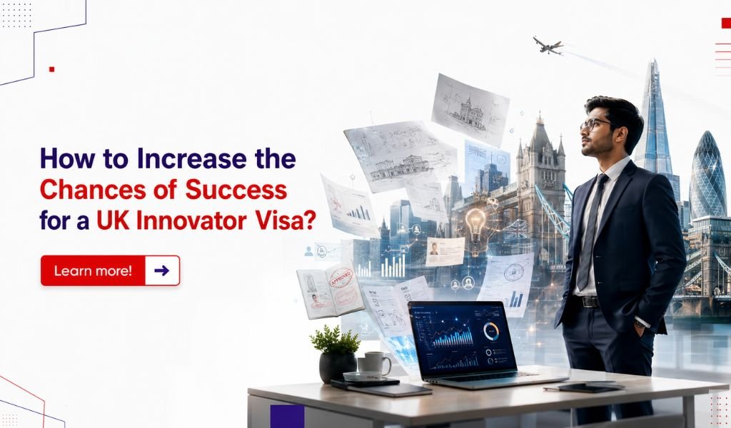 How to Improve Your UK Innovator Visa Success Chances? 