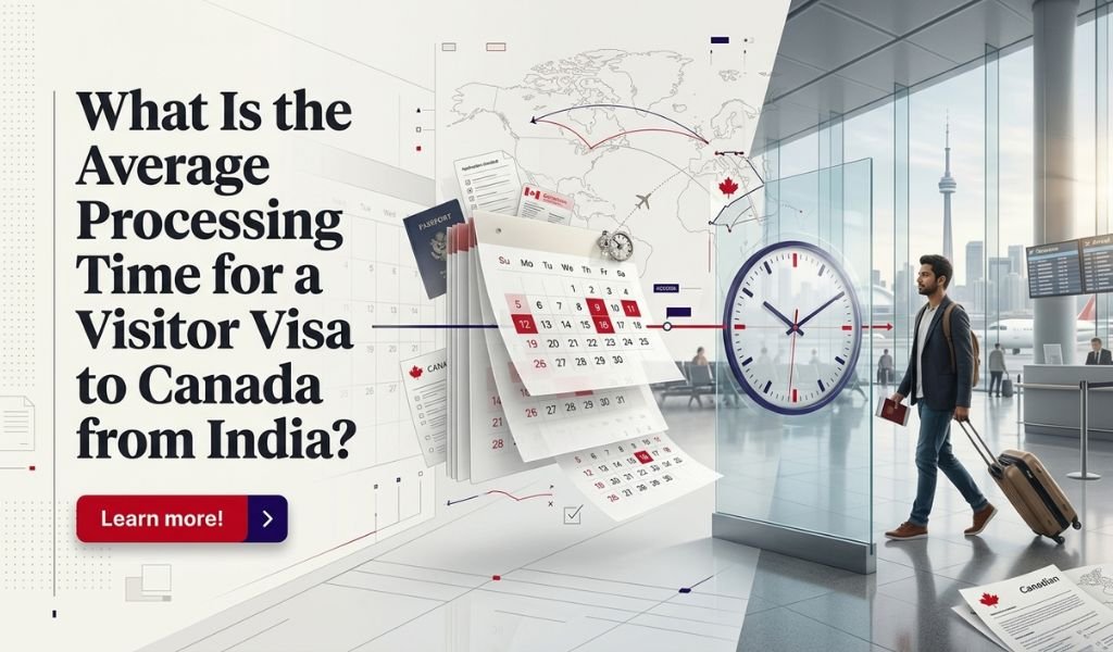 What Is the Processing Time for a Canada Visitor Visa from India?